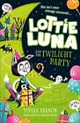 Lottie Luna and the Twilight Party (Lottie Luna, Book 2).by French, Reed New**