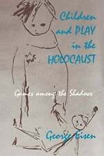 Children and Play in the Holocaust: Games Among the Shadows Eisen, George Buch