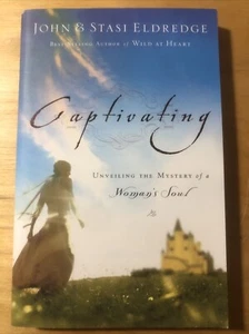 Captivating : Unveiling the Mystery of a Woman's Soul by John & Stasi Eldredge - Picture 1 of 4