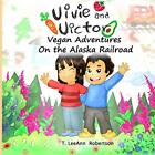 Vivie And Victor Vegan Adventures: On The Alask, Robertson, Campos, Robertso-,