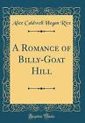 A Romance of BillyGoat Hill Classic Reprint, Alice