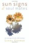 Sun Signs & Soul Mates: An Astrological Guide to Relationships George, Li 316743