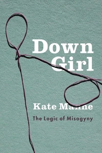 Down Girl: The Logic of Misogyny - Picture 1 of 1