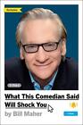 What This Comedian Said Will Shock You by Bill Maher Hardcover Book