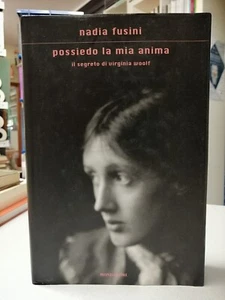 POSSIEDO LA MIA ANIMA Il segreto di Virginia Woolf, Nadia Fusini, Mondadori 2006 - Foto 1 di 9