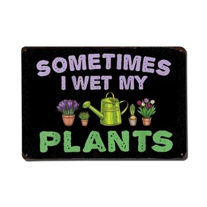 Sometimes I Wet My Plants Garden Metal Sign - Funny Outside Gardening Retro B... - Picture 1 of 8