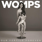 Womps Our Fertile Forever (Schallplatte) 12" Album