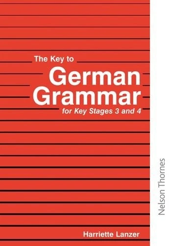 The Key to German Grammar for Key Stages 3 and 4 (Key to Grammar - Image 1 of 1