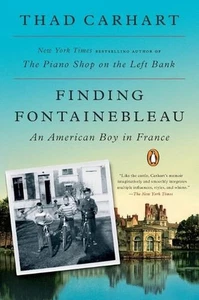Fontainebleau finden: Ein amerikanischer Junge in Frankreich von Thad Carhart (Englisch) Papier - Bild 1 von 1
