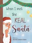 When I Met The Real Santa by Jerome Edward Oblon (English) Hardcover Book