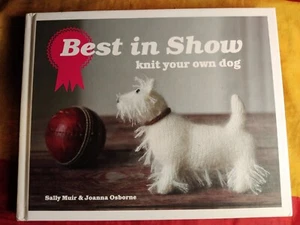 Best in Show: Knit Your Own Dog by Joanna Osborne, Sally Muir (Hardcover, 2010) - Picture 1 of 6