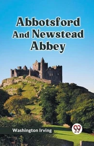 Abbotsford and Newstead Abbey by Washington Irving Paperback Book - Picture 1 of 1