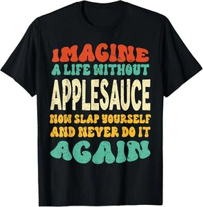 Funny Food Applesauce Quote For Applesauce Lovers T-Shirt Hoodie - Picture 1 of 10