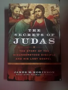 The Secrets of Judas : The Story of the Misunderstood Disciple and His Lost... - Picture 1 of 1
