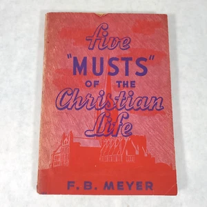 Five Musts of the Christian Life and Other Sermons - 1927 Softcover by F B Meyer - Foto 1 di 12