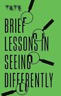 Tate: Brief Lessons in Seeing Diffe..., Ambler, Frances