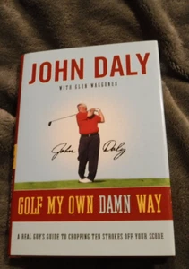 Golf My Own Damn Way :   Chopping Ten Strokes off Your Score by John Daly - Picture 1 of 8