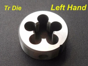 HSS TR Dies Trapezoidal Metric Left Hand Thread Die TR8-TR30 mm Pitch Left hand - Picture 1 of 12