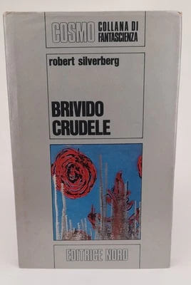 Robert SILVERBERG - BRIVIDO CRUDELE Cosmo ARGENTO n.15 Ed.Nord Fantascienza - Immagine 1 di 3