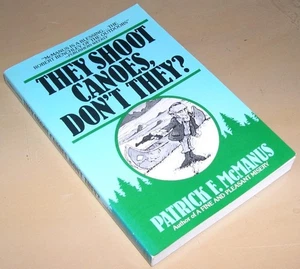 They Shoot Canoes, Dont They? by Patrick F. McManus (1982, Trade Paperback) - Picture 1 of 1