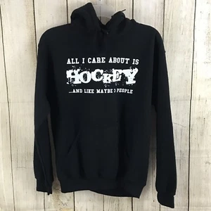 Gildan Hoodie Sweatshirt Small All I Care About Is Hockey and Like Maybe 3 Ppl - Picture 1 of 8