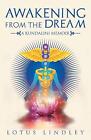Awakening From The Dream A Kundalini Memoir By Lotus Lindley English Paperbac