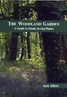 The Woodland Garden A Guide to Shade Loving plants, Elliott, Jack, Used; Good Bo