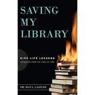 Saving My Library: Nine Life Lessons Preserved from? th - Paperback / softback N