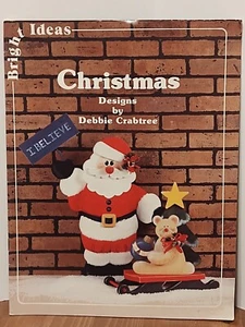 Bright Ideas Christmas Designed By Debbie Crabtree Painting Craft Book 1991 - Picture 1 of 6