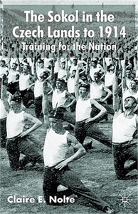 The Sokol in the Czech Lands to 1914: Training for the Nation (Hardback or Cased - Picture 1 of 1