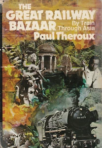THE GREAT RAILWAY BAZAAR: BY TRAIN THROUGH ASIA BY PAUL THEROUX, 1975 - Picture 1 of 1