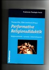 Thomas Klie, Silke Leonhard, Performative Religionsdidaktik : ReligionsÃ¤Sthetik 