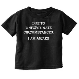 Funny Unfortunate Circumstances I'm Awake Toddler Boy Girl Youth T Shirt Tee - Picture 1 of 9
