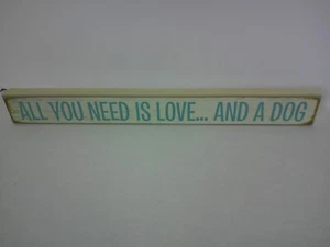 Todo lo que necesitas es amor... y un perro placa letrero estante cuidador madera 18" - Imagen 1 de 1