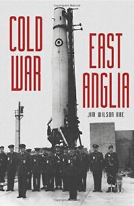 Cold War: East Anglia,Jim Wilson OBE
