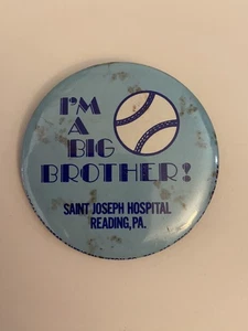 I’m A Big Brother Saint Joseph Hospital Reading PA Pin Back Button P55 - Picture 1 of 3