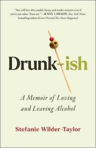 Drunk-ish: Loving and Leaving Alcohol - Hardcover - VERY GOOD
