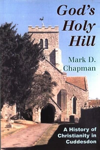 God's Holy Hill: A History of Christianity in Cuddesdon by Mark D. Chapman - Picture 1 of 3