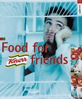 Knorr. Das Kochbuch. Food for Friends. Tolle Rezepte für Parties und Freunde