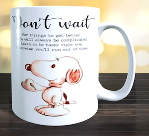 DONT WAIT Snoopy Coffee Mug Tea Cup - Picture 1 of 1