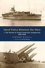 Naval Policy Between The Wars: The Period Of Anglo-American Antagonism 1919-1929