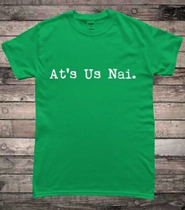 Ats Us Nai Northern Irish Saying T-Shirt - Picture 1 of 2