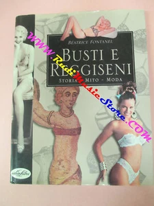 book libro BUSTI E REGGISENI STORIA MITO MODA Beatrice Fontanel IDEA LIBRI (RG15 - Imagen 1 de 1