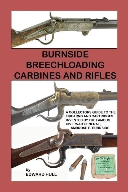 Carabinas e rifles Burnside Breechloading: um guia de colecionador por Ed Hull ~NOVO - Imagem 1 de 1