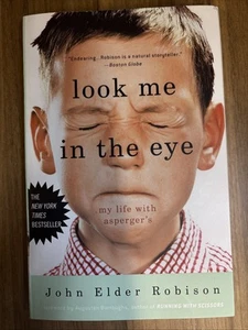 Look Me in the Eye : My Life with Asperger's by John Elder. Robison (2008, Trade - Picture 1 of 4