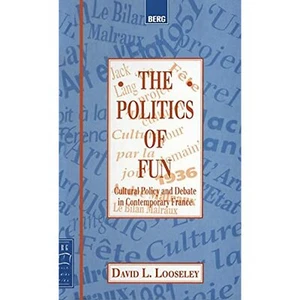 The Politics of Fun: Cultural Policy and Debate in Contemporary France (Berg - Picture 1 of 1