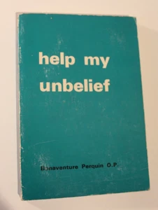 Help My Unbelief by Bonaventure Perquin O.P.  1971 - Picture 1 of 5