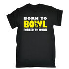 Born To Bowl Forced To Work T-SHIRT Lawn Bowls Club Tee Top birthday funny gift