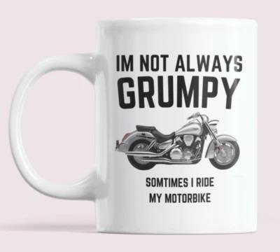 I'm Not Always Grumpy Funny Motorbike Mug. Funny Motorbike Biker Gift Idea. - Image 1 of 4