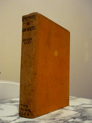 ROGER EAST DETECTIVES IN GUM BOOTS 1936 COLLINS CRIME CLUB VERY RARE - Image 1 of 4